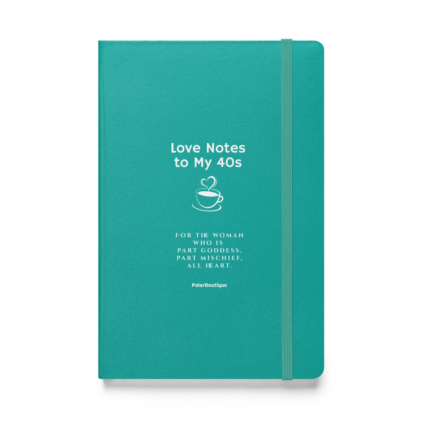 Turquoise notebook with text - Love Notes to My 40s